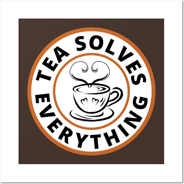 A cup of tea solves everything Wall Art by Nice Surprise